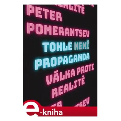 Tohle není propaganda - Peter Pomerantsev