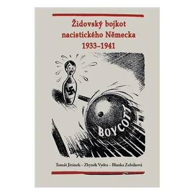 Židovský bojkot nacistického Německa 1933 - 1941 - Tomáš Jiránek, Zbyněk Vydra, Blanka Zubáková