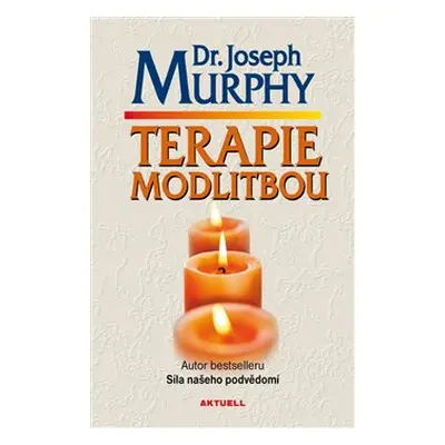 Terapie modlitbou - Joseph Murphy