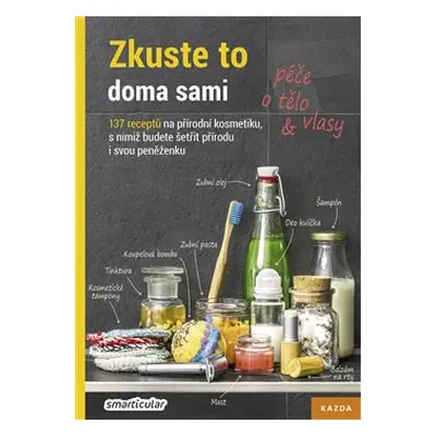 Zkuste to doma sami – péče o tělo a vlasy - Tým smarticular.net, kolektiv autorů