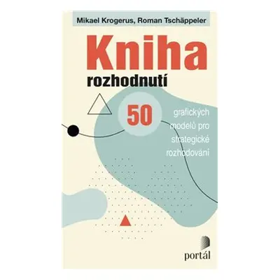 Kniha rozhodnutí - Mikael Krogerus, Roman Tschäppeler