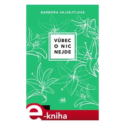 Vůbec o nic nejde - Barbora Vajsejtlová