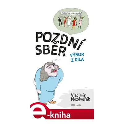 Pozdní sběr - Vladimír Nezdvořák