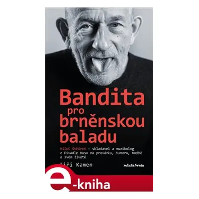 Miloš Štědroň - Bandita pro brněnskou baladu - Jiří Kamen, Miloš Štědroň