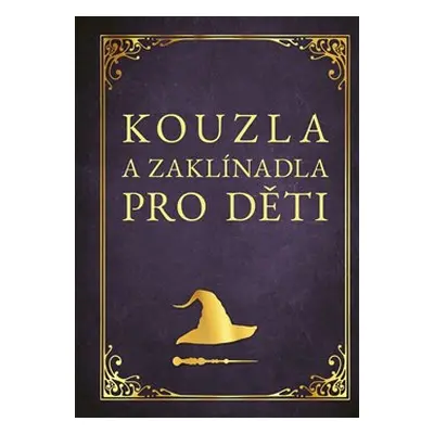 Kouzla a zaklínadla pro děti - Zuzana Neubauerová