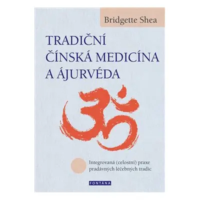 Tradiční čínská medicína a ájurvéda - Bridgette Shea