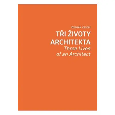 Tři životy architekta - Zdeněk Zavřel