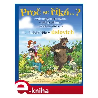 Proč se říká…? Vzít nohy na ramena – lidské tělo v úslovích - Petr Kostka