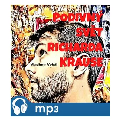 Podivný svět Richarda Krause, mp3 - Vladimír Vokál