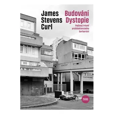 Budování Dystopie - James Stevens Curl