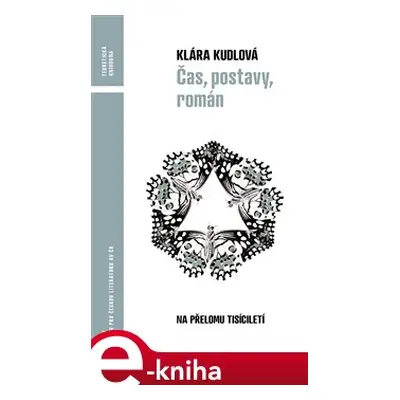 Čas, postavy, román - Klára Kudlová