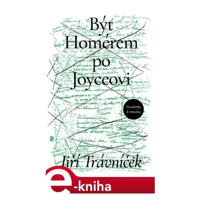 Být Homérem po Joyceovi - Jiří Trávníček