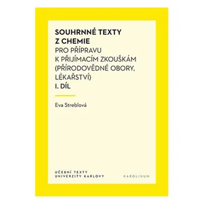 Souhrnné texty z chemie pro přípravu k přijímacím zkouškám I. díl - Eva Streblová