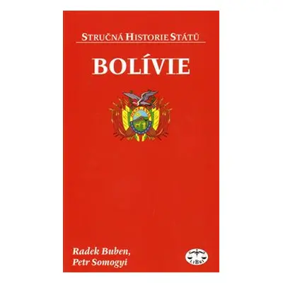 Bolívie - stručná historie států - Radek Buben, Petr Somogyi