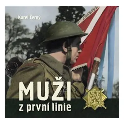 Muži z první linie - Karel Černý