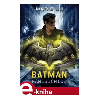 Batman - Náměsíčnice - Marie Lu