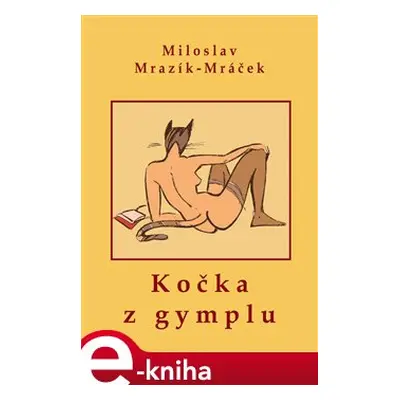 Kočka z gymplu - Miloslav Mrazík-Mráček