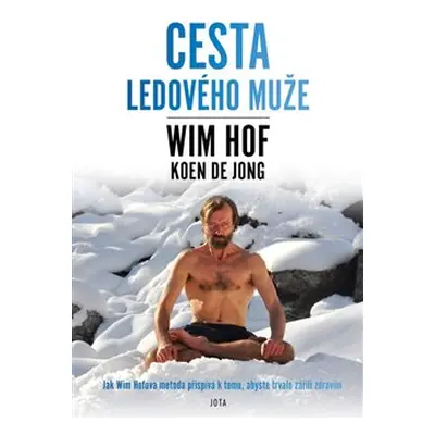 Wim Hof. Cesta Ledového muže - Wim Hof