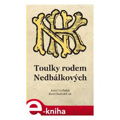 Toulky rodem Nedbálkových - Karel Nedbálek, Karel Nedbálek ml.