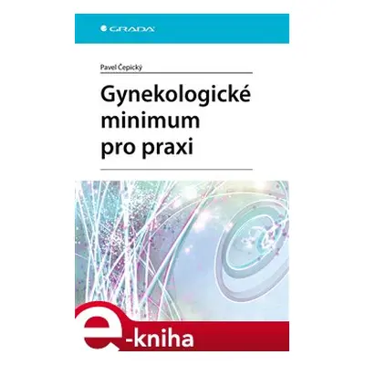 Gynekologické minimum pro praxi - Pavel Čepický