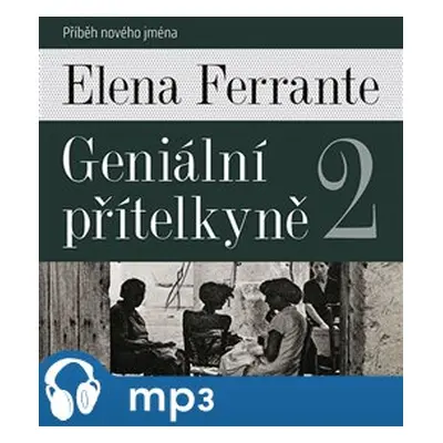 Geniální přítelkyně 2 - Příběh nového jména, mp3 - Elena Ferrante