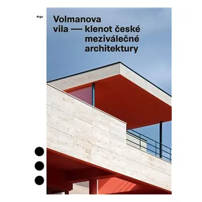 Volmanova vila - klenot české meziválečné architektury - Jolana Tothová, Marek Tichý, Radomíra S