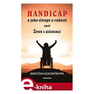 Handicap a jeho útrapy a radosti - Kristýna Kolenčíková