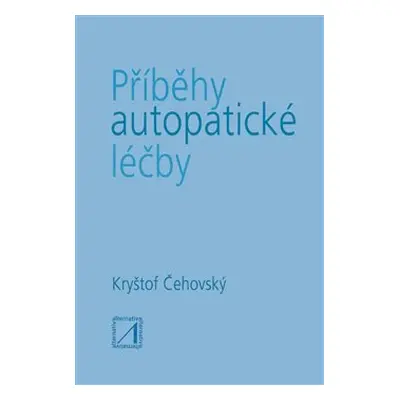 Příběhy autopatické léčby - Jiří Čehovský