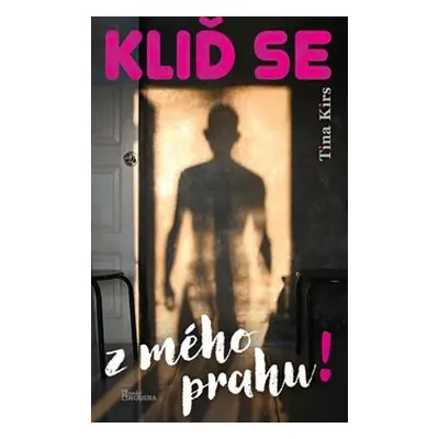 Kliď se z mého prahu! - Tina Kirs