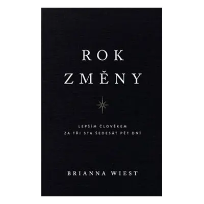 Rok změny - Lepším člověkem za tři sta šedesát pět dní - Brianna Wiest