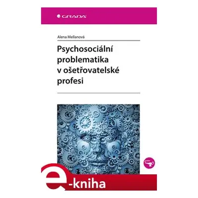 Psychosociální problematika v ošetřovatelské profesi - Alena Mellanová