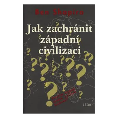 Jak zachránit západní civilizaci - Ben Shapiro