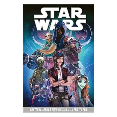 Star Wars – Doktorka Aphra a enormní zisk – Já pán, ty pán - kol.