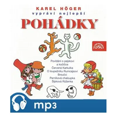 Karel Höger vypráví nejlepší pohádky, mp3 - Josef Čapek, Jan Karafiát, Václav Čtvrtek, Josef Svo