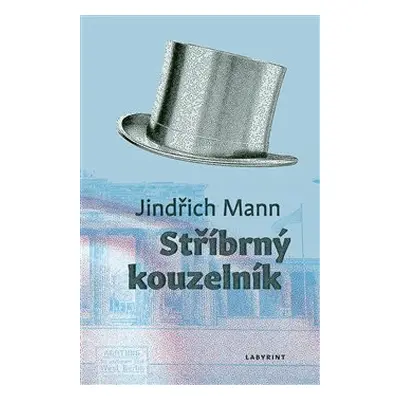 Stříbrný kouzelník - Jindřich Mann