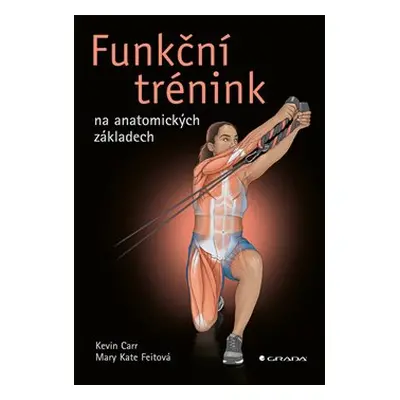 Funkční trénink na anatomických základech - Kevin Carr, Mary Kate Feit