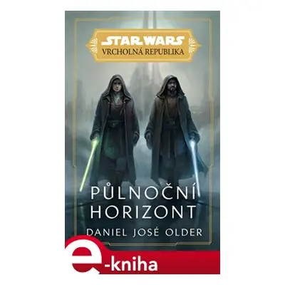 Star Wars - Vrcholná Republika - Půlnoční horizont - Daniel José Older