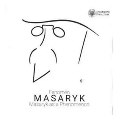 Fenomén Masaryk / Masaryk as Phenomenon