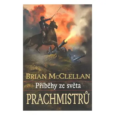 Příběhy ze světa prachmistrů - Brian McClellan