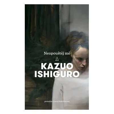 Neopouštěj mě - Kazuo Ishiguro