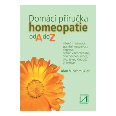 Domácí příručka homeopatie od A do Z - Alan V. Schmukler