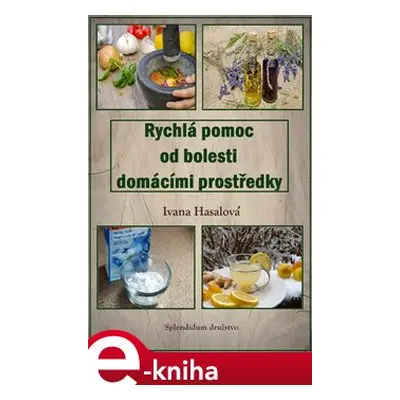 Rychlá pomoc od bolesti domácími prostředky - Ivana Hasalová