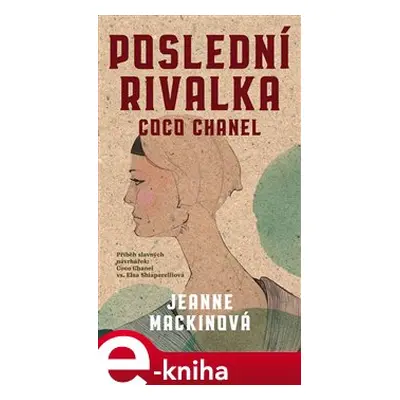 Poslední rivalka Coco Chanel - Jeanne Mackinová