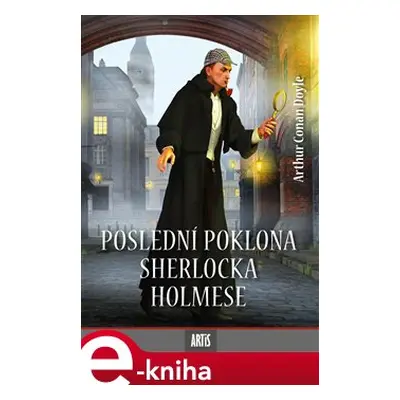 Poslední poklona Sherlocka Holmese - Arthur Conan Doyle