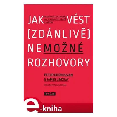 Jak vést (zdánlivě) nemožné rozhovory - Peter Boghossian, James Lindsay