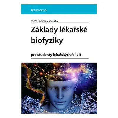 Základy lékařské biofyziky - Hana Kolářová, Jozef Rosina, Jana Vránová