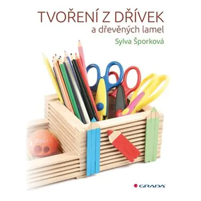 Tvoření z dřívek - Sylva Šporková