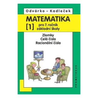 Matematika pro 7.roč.ZŠ,1.díl - Oldřich Odvárko, Jiří Kadleček