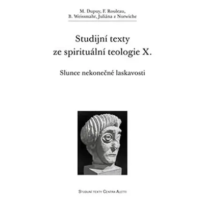 Studijní texty ze spirituální teologie X. - M. Dupuy, F. Rouleau, B. Weissmahr, Juliána z Norwic