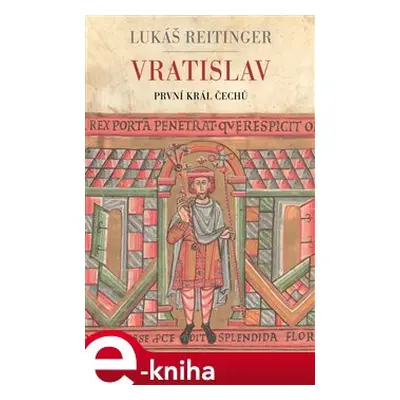 Vratislav - První král Čechů - Lukáš Reitinger